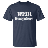 Weir Everywhere T Shirt Legendary Musician Memorial Retro Tribute for Fans