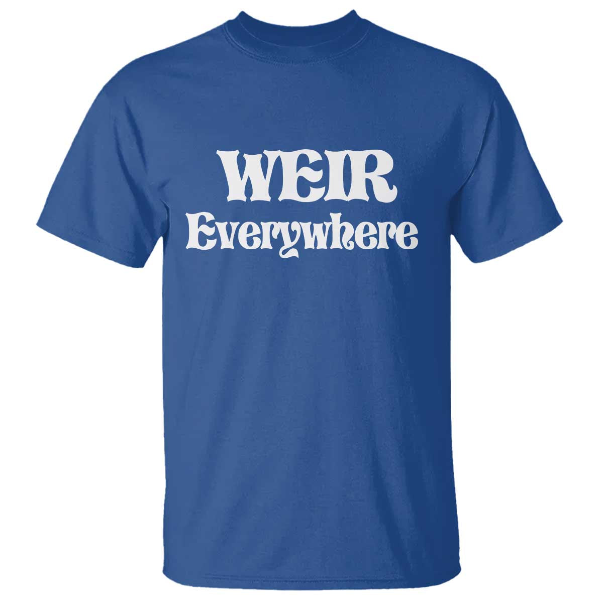 Weir Everywhere T Shirt Legendary Musician Memorial Retro Tribute for Fans