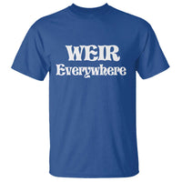 Weir Everywhere T Shirt Legendary Musician Memorial Retro Tribute for Fans