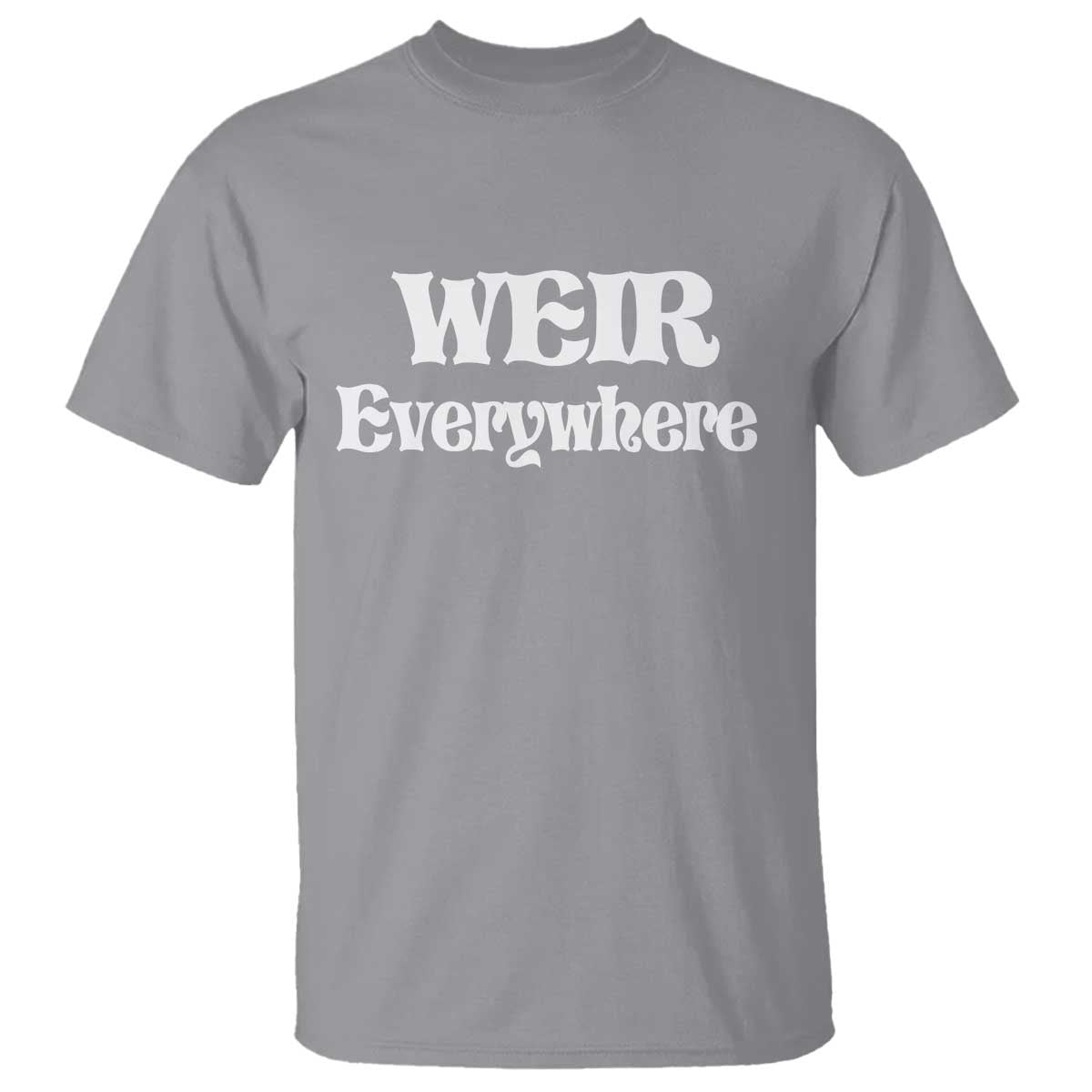 Weir Everywhere T Shirt Legendary Musician Memorial Retro Tribute for Fans