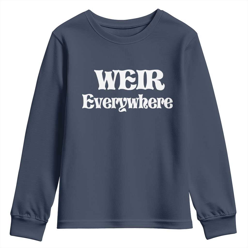 Weir Everywhere Youth Sweatshirt Legendary Musician Memorial Retro Tribute for Fans