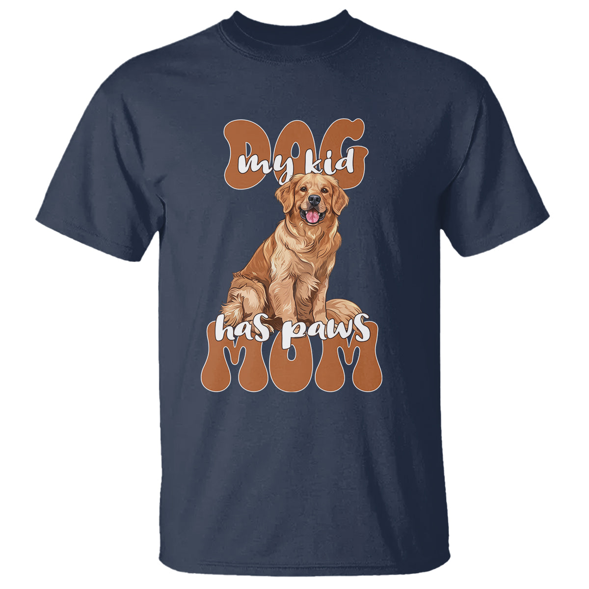 Golden Retriever MomT Shirt My Kid Has Paws Dog Lover - Wonder Print Shop