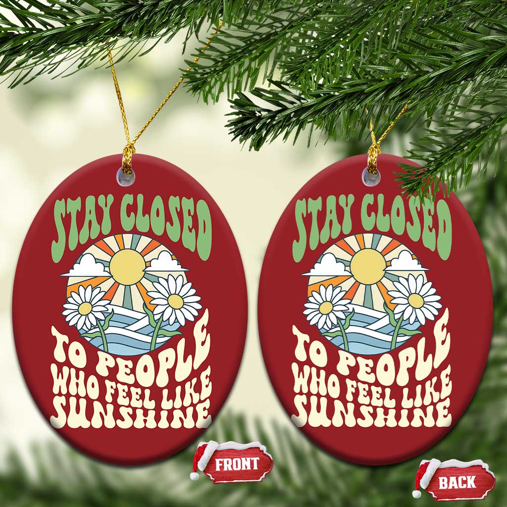Inspirational Quote Christmas Ornament Stay Closed To People Who Feel Like Sunshine Retro Groovy - Wonder Print Shop