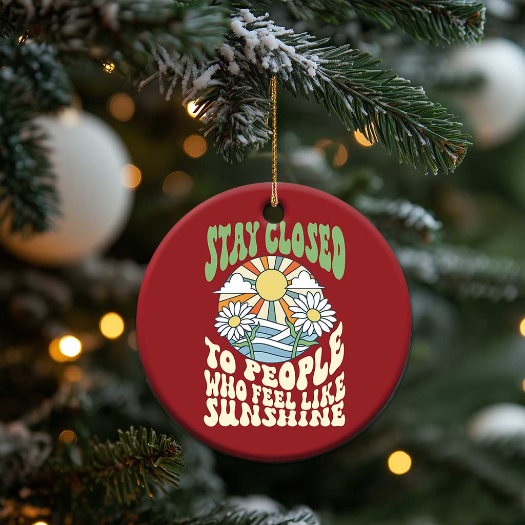 Inspirational Quote Christmas Ornament Stay Closed To People Who Feel Like Sunshine Retro Groovy - Wonder Print Shop