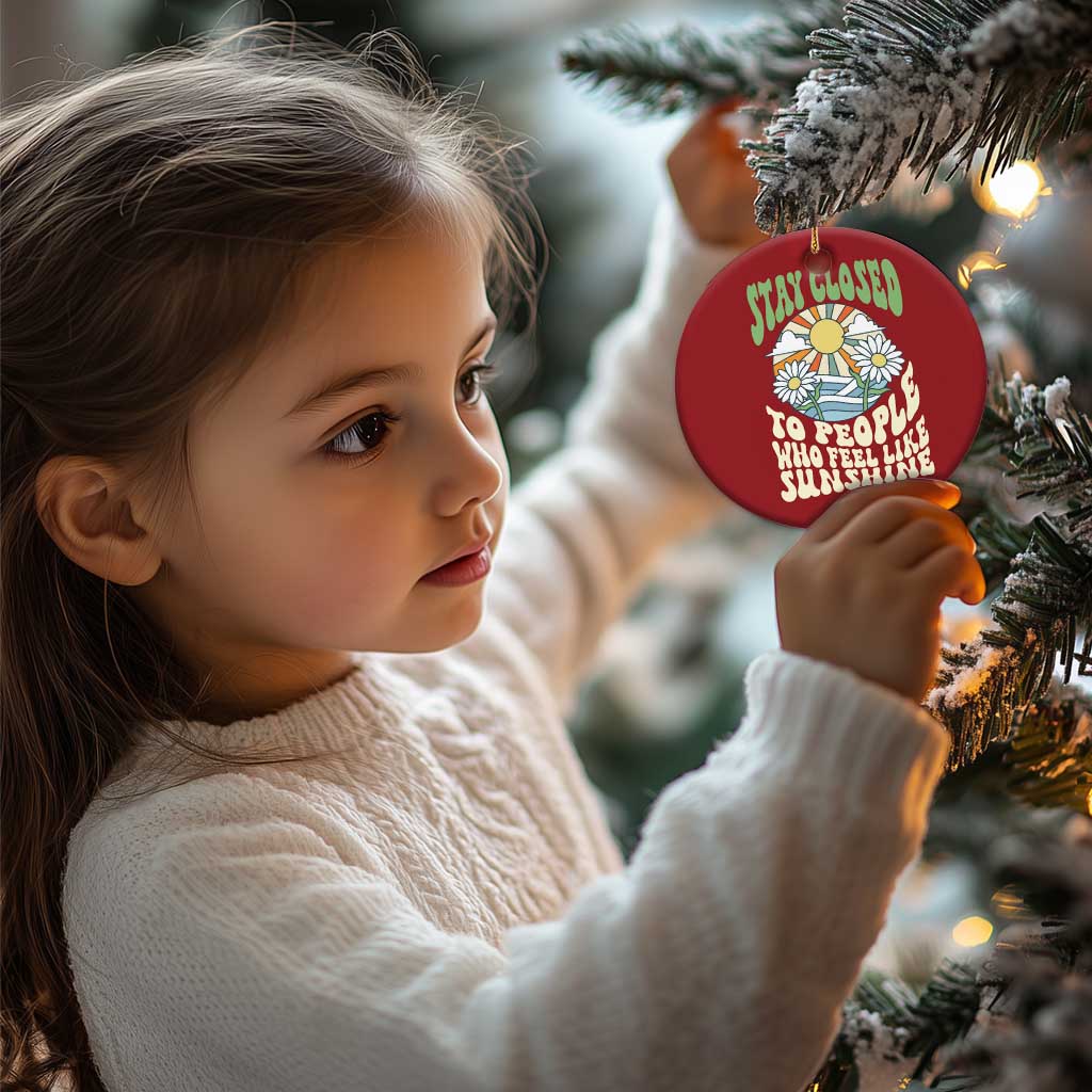 Inspirational Quote Christmas Ornament Stay Closed To People Who Feel Like Sunshine Retro Groovy - Wonder Print Shop