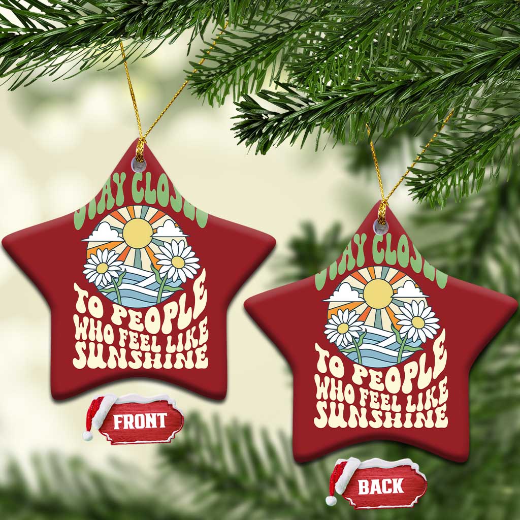 Inspirational Quote Christmas Ornament Stay Closed To People Who Feel Like Sunshine Retro Groovy - Wonder Print Shop