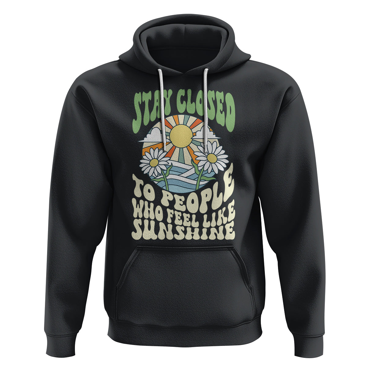 Inspirational Quote Hoodie Stay Closed To People Who Feel Like Sunshine Retro Groovy - Wonder Print Shop