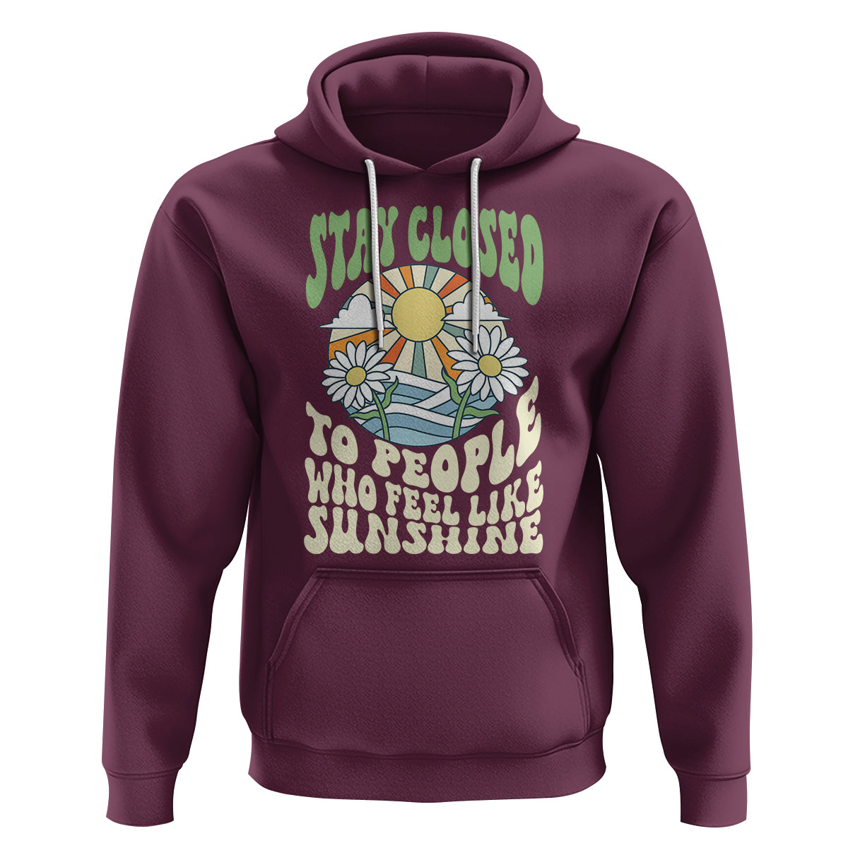 Inspirational Quote Hoodie Stay Closed To People Who Feel Like Sunshine Retro Groovy - Wonder Print Shop
