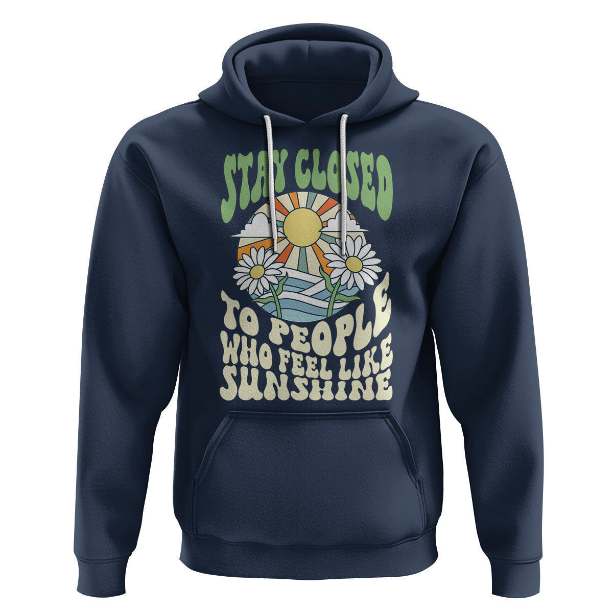 Inspirational Quote Hoodie Stay Closed To People Who Feel Like Sunshine Retro Groovy - Wonder Print Shop