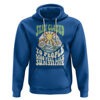 Inspirational Quote Hoodie Stay Closed To People Who Feel Like Sunshine Retro Groovy - Wonder Print Shop