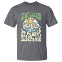 Inspirational Quote T Shirt Stay Closed To People Who Feel Like Sunshine Retro Groovy - Wonder Print Shop