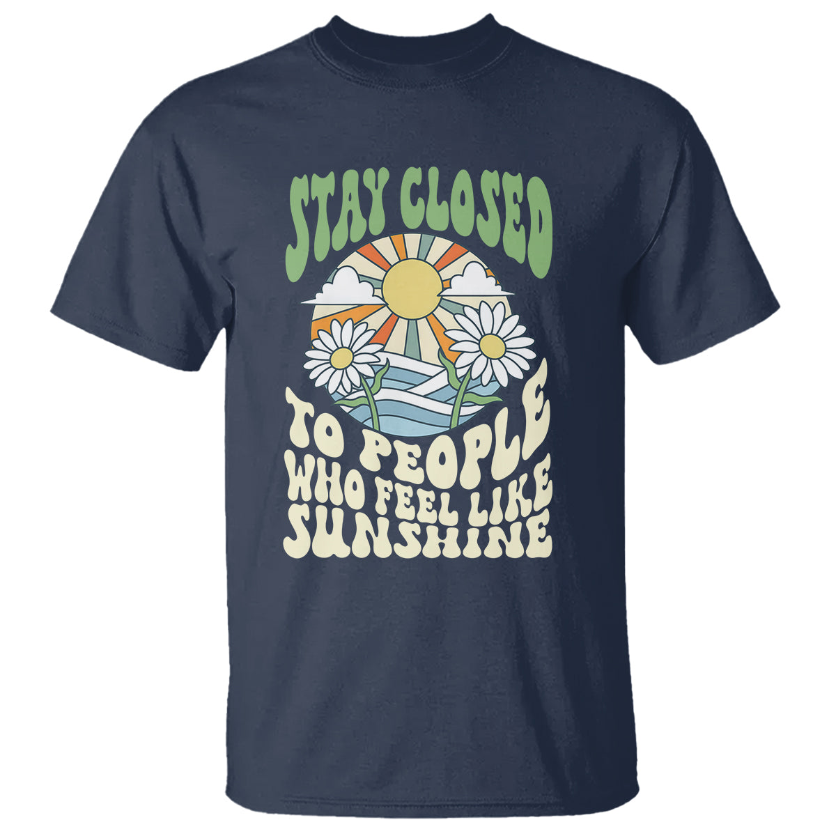 Inspirational Quote T Shirt Stay Closed To People Who Feel Like Sunshine Retro Groovy - Wonder Print Shop