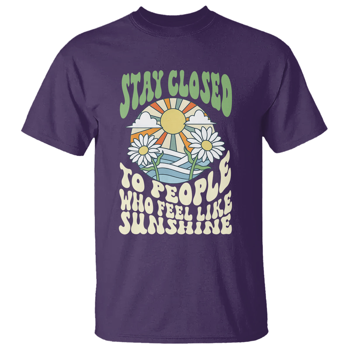 Inspirational Quote T Shirt Stay Closed To People Who Feel Like Sunshine Retro Groovy - Wonder Print Shop