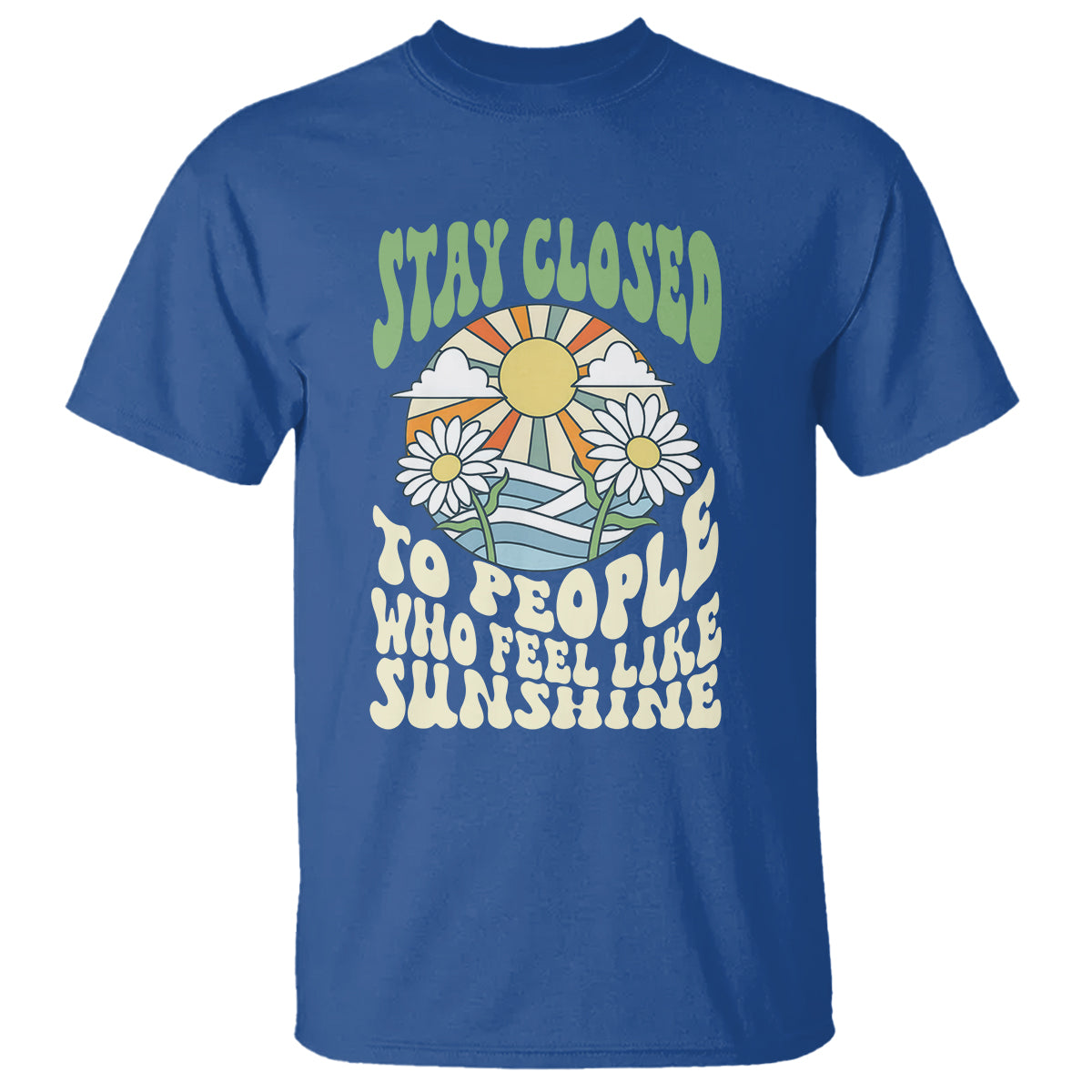 Inspirational Quote T Shirt Stay Closed To People Who Feel Like Sunshine Retro Groovy - Wonder Print Shop