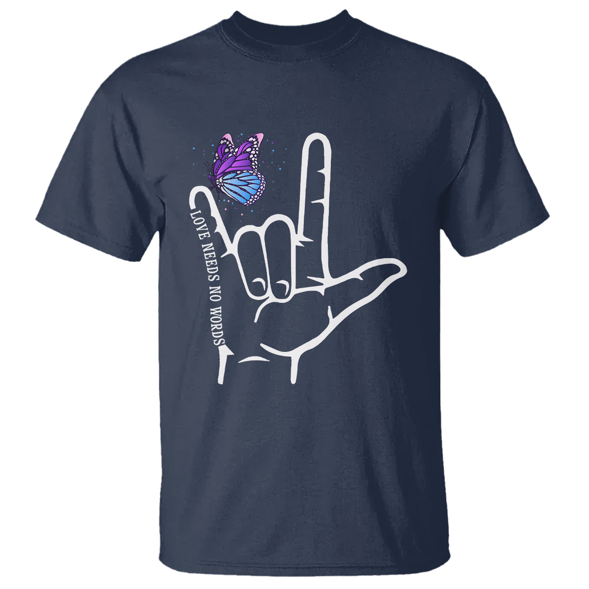 Autism Awareness T Shirt Love Need No Words I Love You Hand Sign Language Butterfly - Wonder Print Shop