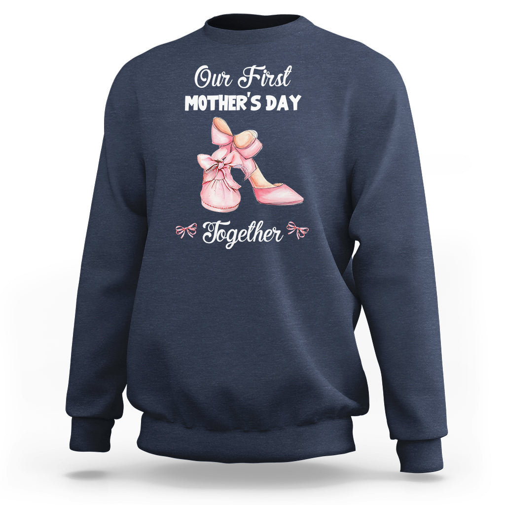 Our First Mother's Day Together Sweatshirt Matching Coquette Pink Baby Shoes High Heels - Wonder Print Shop