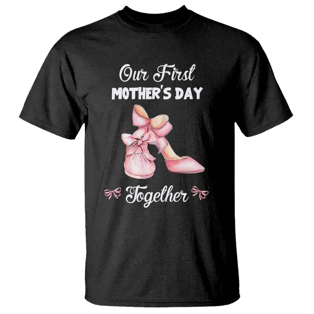 Our First Mother's Day Together T Shirt Matching Coquette Pink Baby Shoes High Heels - Wonder Print Shop