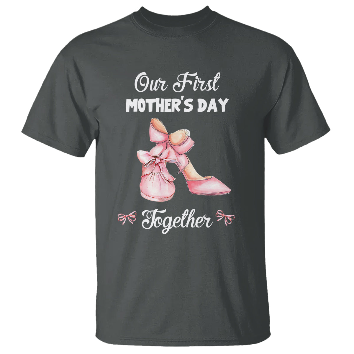 Our First Mother's Day Together T Shirt Matching Coquette Pink Baby Shoes High Heels - Wonder Print Shop