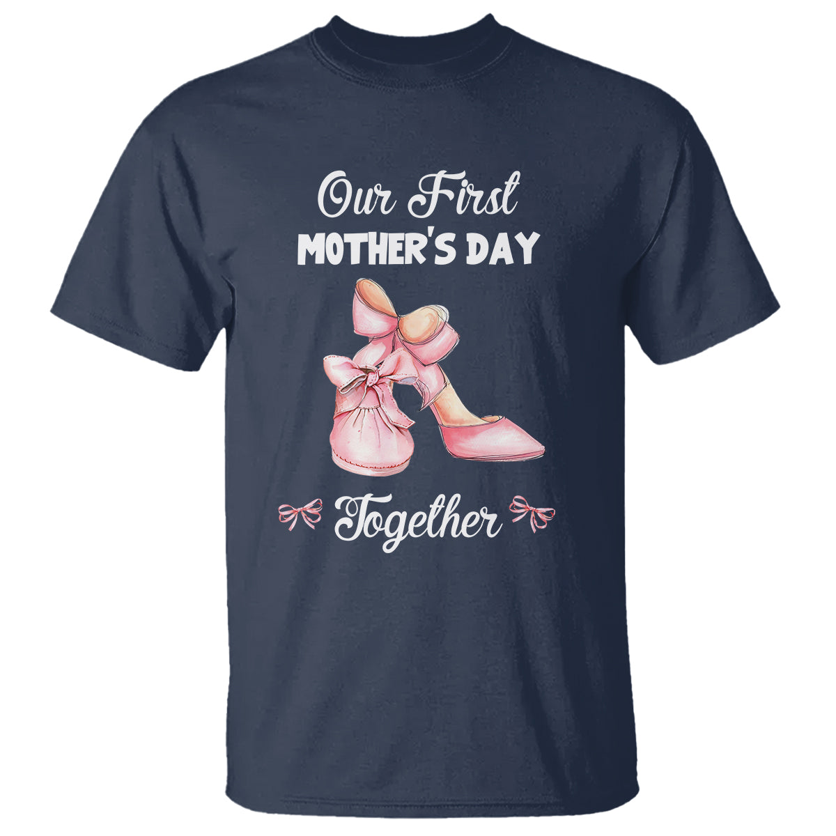 Our First Mother's Day Together T Shirt Matching Coquette Pink Baby Shoes High Heels - Wonder Print Shop