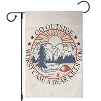 Funny Camping Outdoor Adventure Garden Flag Go Outside Worst Case A Bear Kills You