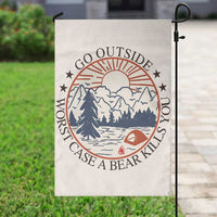 Funny Camping Outdoor Adventure Garden Flag Go Outside Worst Case A Bear Kills You
