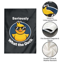 Funny Duck with Sunglasses Garden Flag Seriously What The Duck