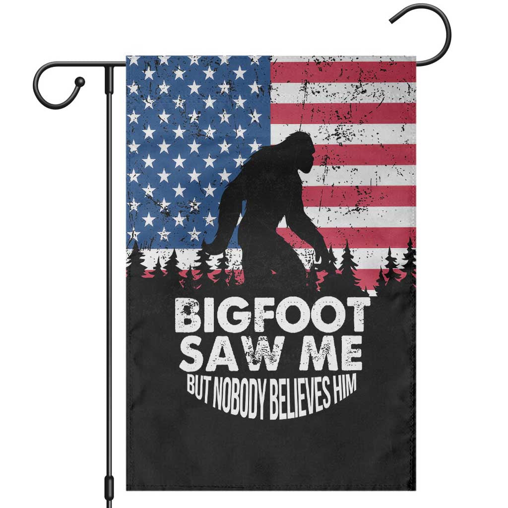 Funny Patriotic Sasquatch Garden Flag Bigfoot Saw Me But Nobody Believes Him American Flag