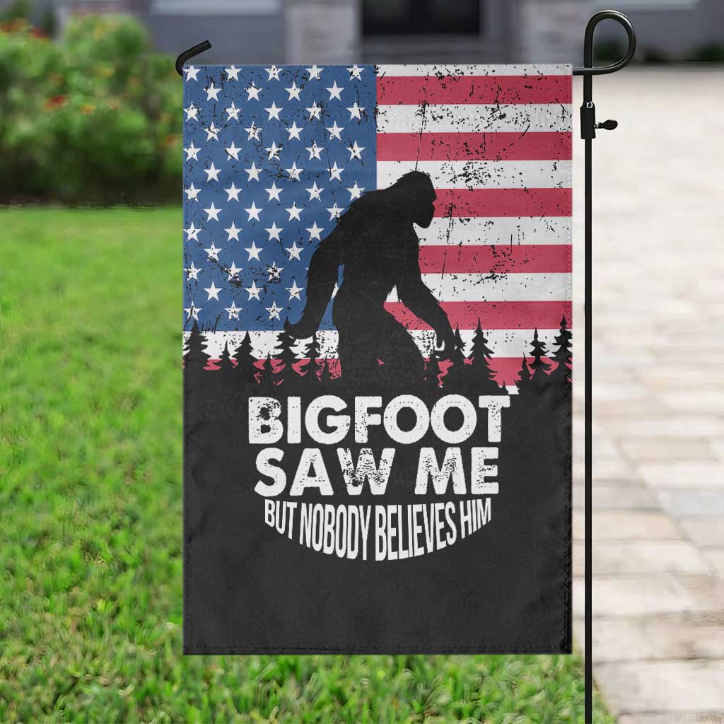 Funny Patriotic Sasquatch Garden Flag Bigfoot Saw Me But Nobody Believes Him American Flag