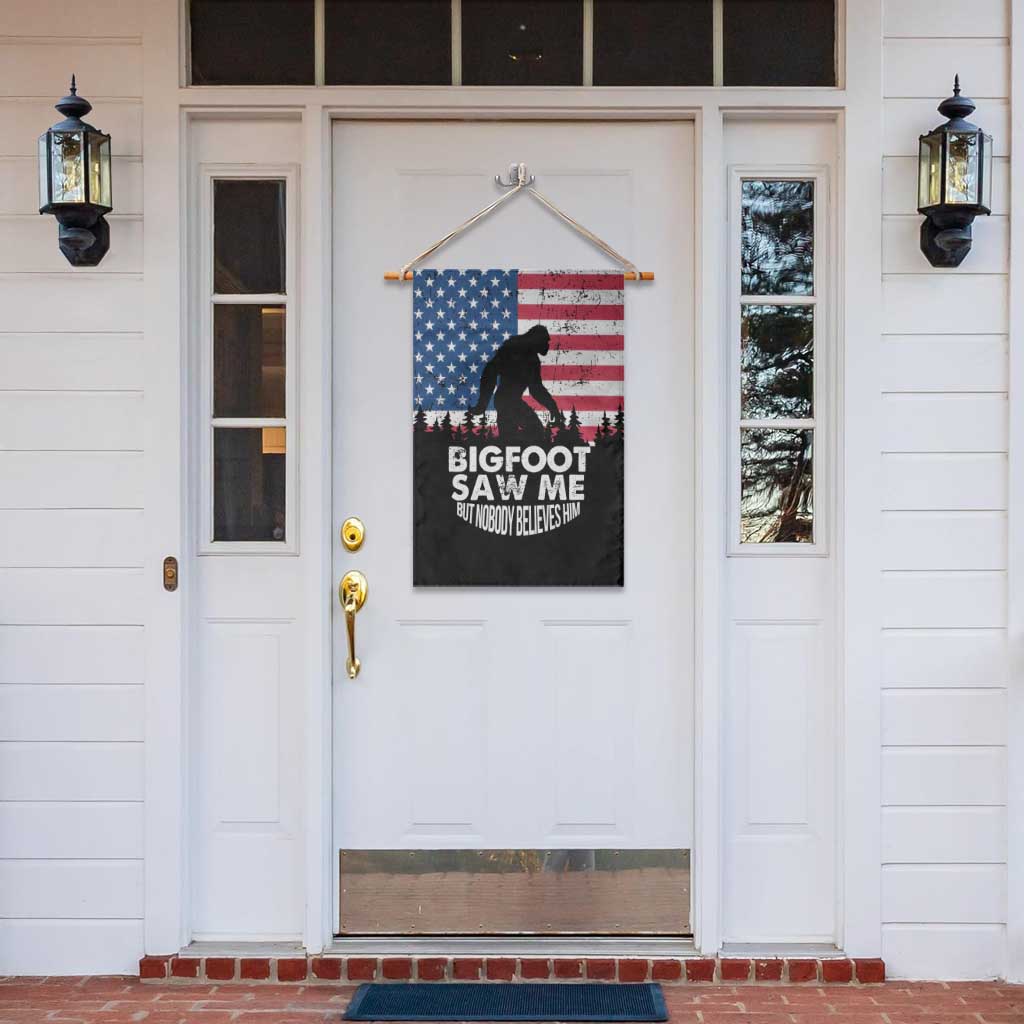 Funny Patriotic Sasquatch Garden Flag Bigfoot Saw Me But Nobody Believes Him American Flag