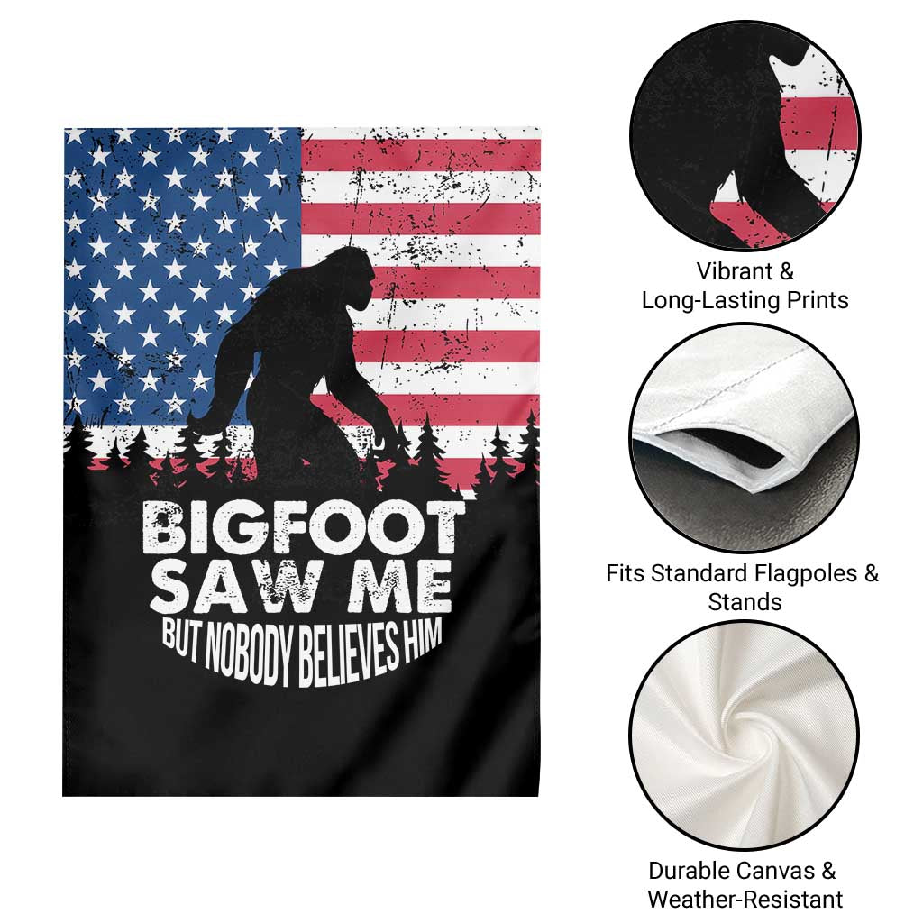 Funny Patriotic Sasquatch Garden Flag Bigfoot Saw Me But Nobody Believes Him American Flag