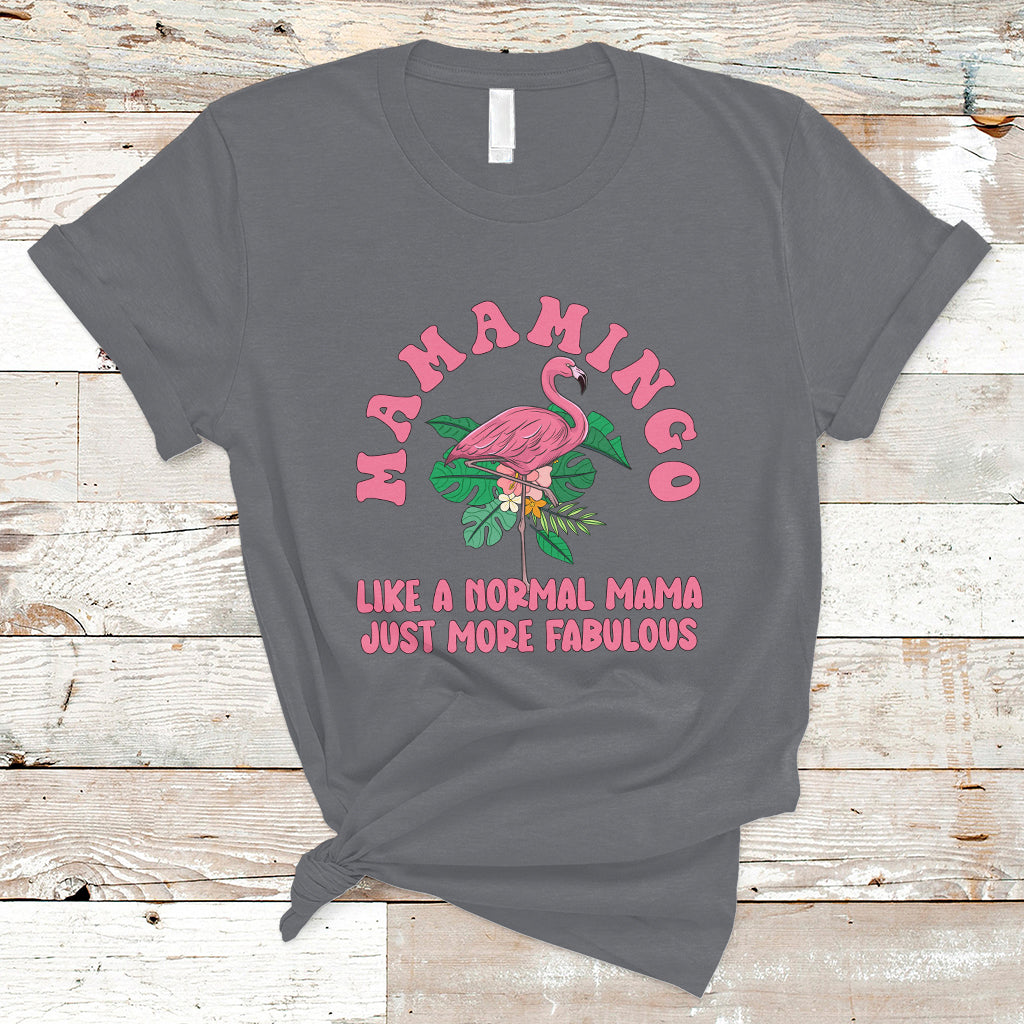 Mother's Day T Shirt Flamingo Mom Mamamingo Like A Normal Mama Just More Fabulous Pink Flamingo, Mama Gift for Mom, Gifts for Mother's Day, Women - Wonder Print Shop