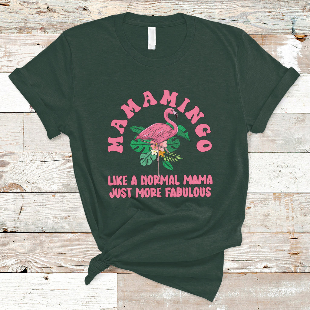 Mother's Day T Shirt Flamingo Mom Mamamingo Like A Normal Mama Just More Fabulous Pink Flamingo, Mama Gift for Mom, Gifts for Mother's Day, Women - Wonder Print Shop