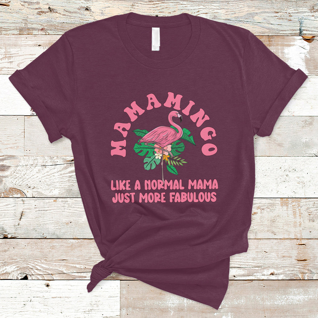 Mother's Day T Shirt Flamingo Mom Mamamingo Like A Normal Mama Just More Fabulous Pink Flamingo, Mama Gift for Mom, Gifts for Mother's Day, Women - Wonder Print Shop