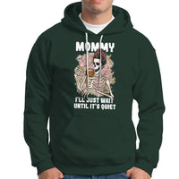 Mother's Day Hoodie Womens Mommy I'll Just Wait Until It's Quiet Funny Skeleton Mom, Mother's Day Gifts, Gifts for Mom - Wonder Print Shop