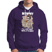 Mother's Day Hoodie Womens Mommy I'll Just Wait Until It's Quiet Funny Skeleton Mom, Mother's Day Gifts, Gifts for Mom - Wonder Print Shop