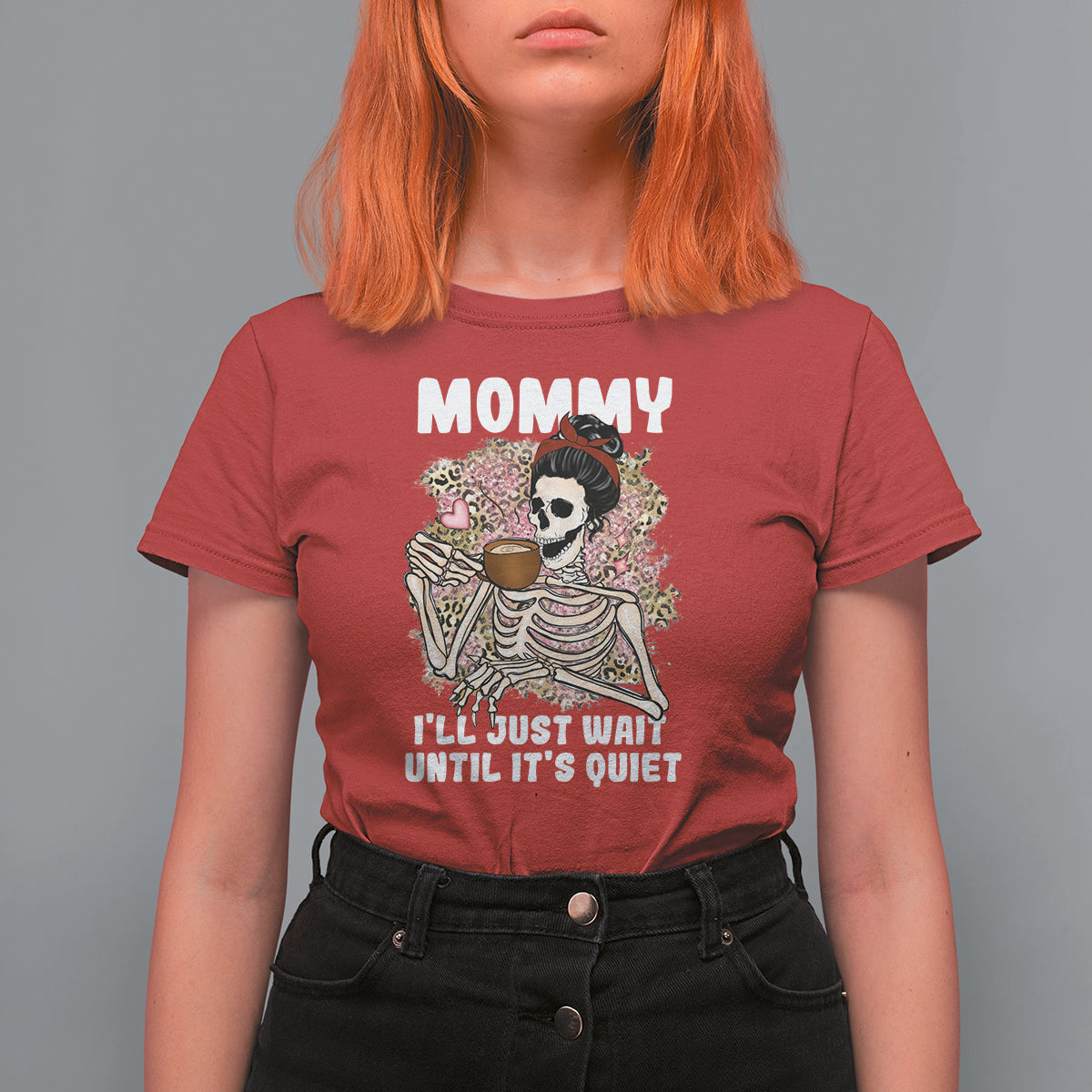 Mother's Day T Shirt For Women Womens Mommy I'll Just Wait Until It's Quiet Funny Skeleton Mom, Mother's Day Gifts, Gifts for Mom - Wonder Print Shop