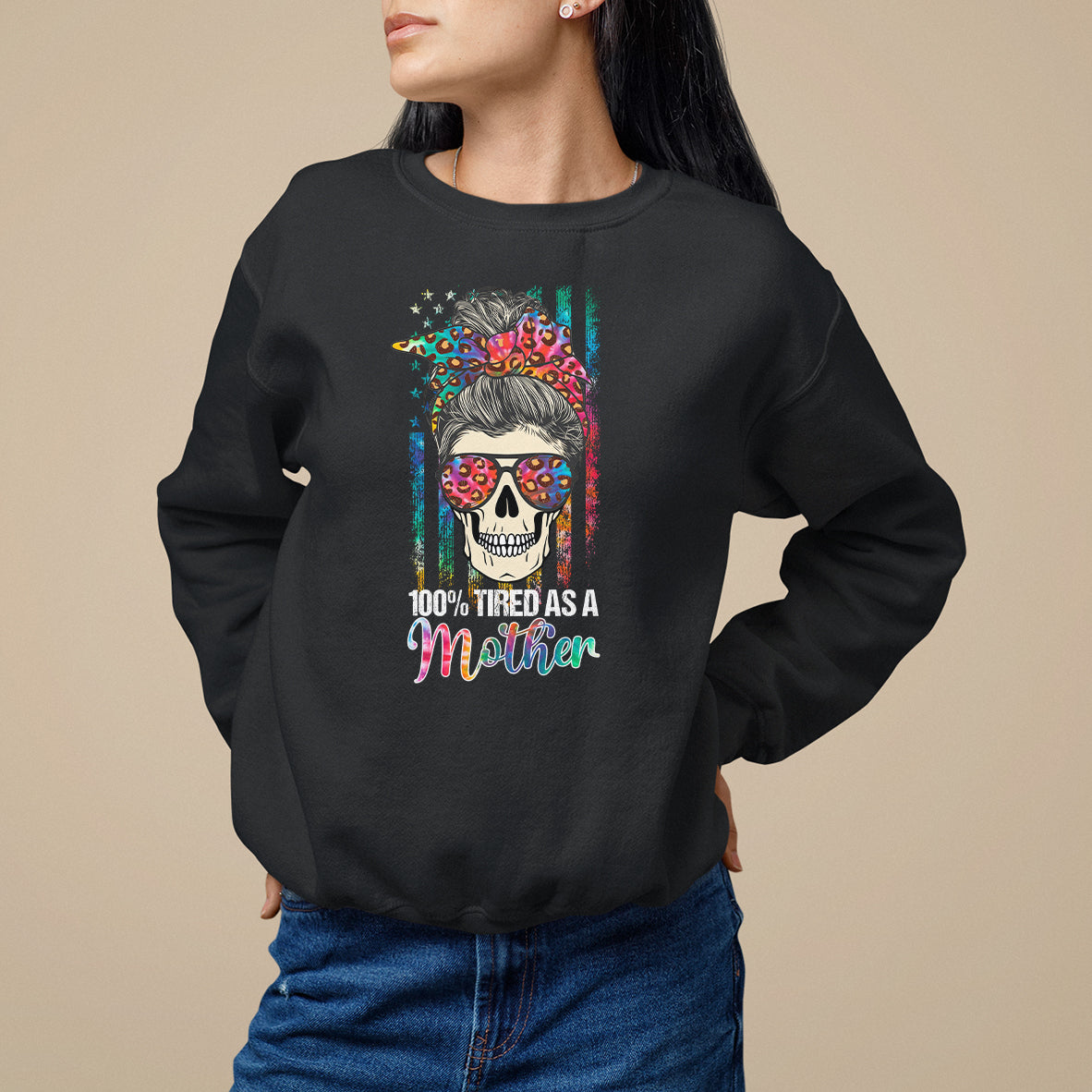 Mother's Day Sweatshirt Funny Mom 100% Tired As A Mother Funny Skull Mama Mom Life Shitshow Supervisor, Mother's Day Gifts, Gifts for Mom - Wonder Print Shop