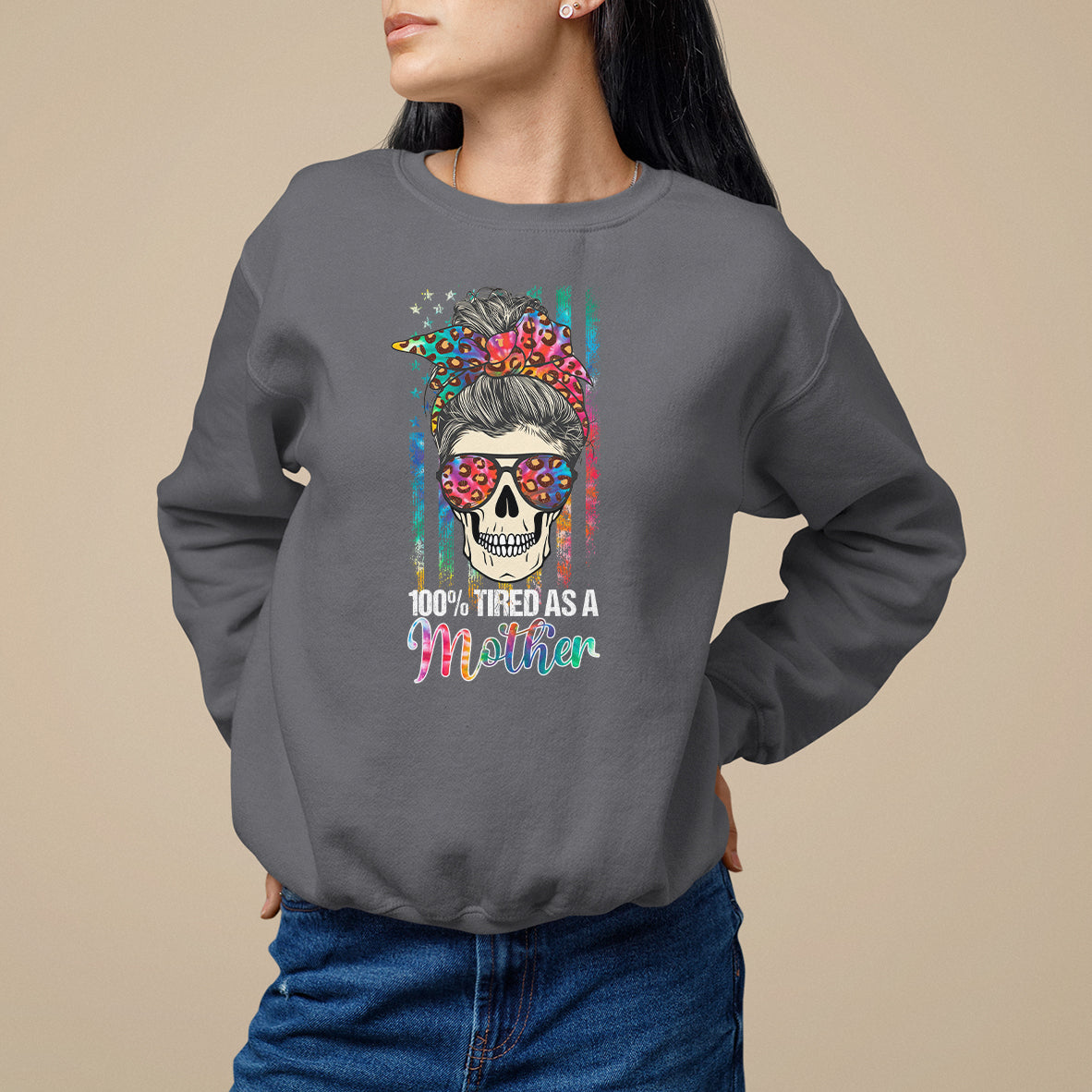 Mother's Day Sweatshirt Funny Mom 100% Tired As A Mother Funny Skull Mama Mom Life Shitshow Supervisor, Mother's Day Gifts, Gifts for Mom - Wonder Print Shop