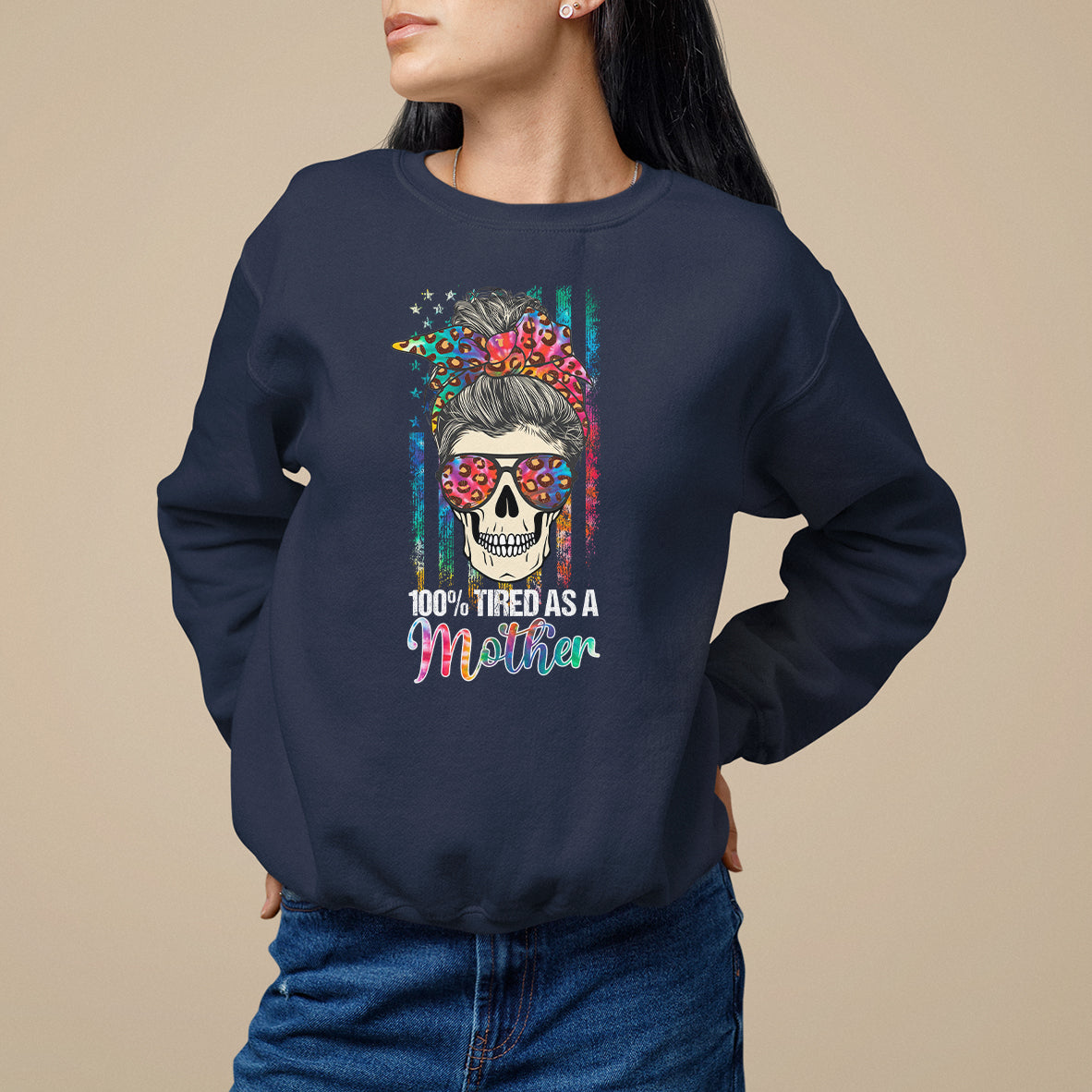 Mother's Day Sweatshirt Funny Mom 100% Tired As A Mother Funny Skull Mama Mom Life Shitshow Supervisor, Mother's Day Gifts, Gifts for Mom - Wonder Print Shop
