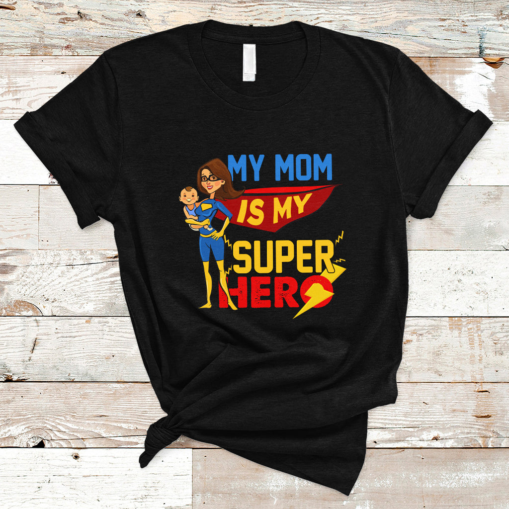 Mother's Day T Shirt Funny My Mom Is My Superhero I Love Mom, Best Mom Ever Mom Life, Mother's Day Gifts, Gifts for Mom, Women - Wonder Print Shop