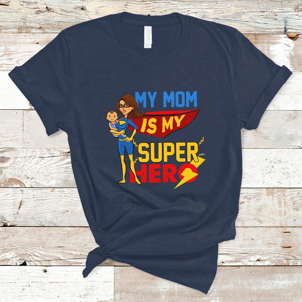Mother's Day T Shirt Funny My Mom Is My Superhero I Love Mom, Best Mom Ever Mom Life, Mother's Day Gifts, Gifts for Mom, Women - Wonder Print Shop