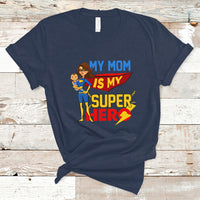 Mother's Day T Shirt Funny My Mom Is My Superhero I Love Mom, Best Mom Ever Mom Life, Mother's Day Gifts, Gifts for Mom, Women - Wonder Print Shop