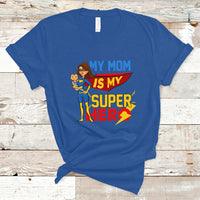 Mother's Day T Shirt Funny My Mom Is My Superhero I Love Mom, Best Mom Ever Mom Life, Mother's Day Gifts, Gifts for Mom, Women - Wonder Print Shop