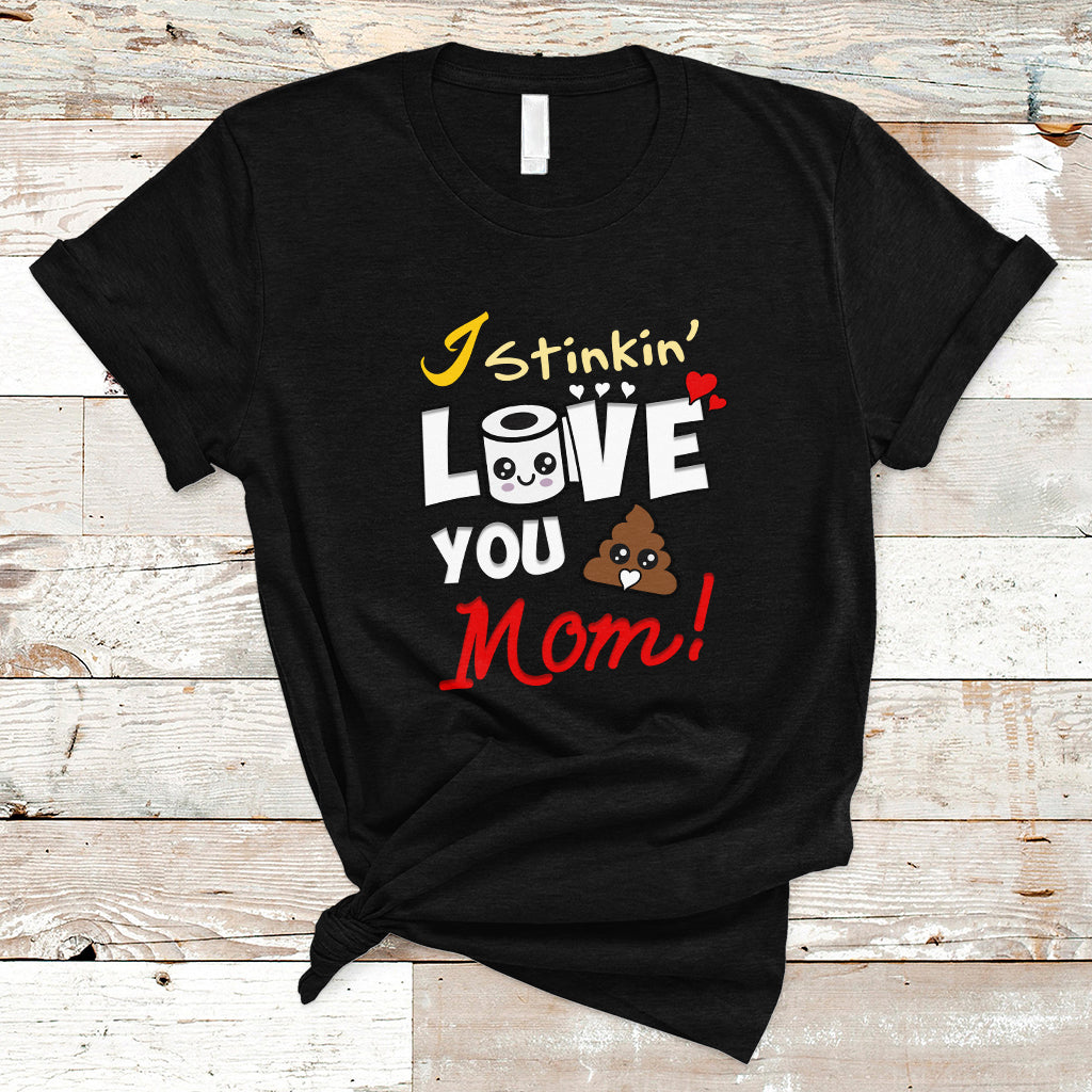 Mother's Day T Shirt Funny I Stinkin' Love You Mom Shitshow Supervisor Mom Life, Gag Gifts For Mom, Mother's Day Gifts, Women - Wonder Print Shop