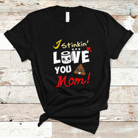 Mother's Day T Shirt Funny I Stinkin' Love You Mom Shitshow Supervisor Mom Life, Gag Gifts For Mom, Mother's Day Gifts, Women - Wonder Print Shop