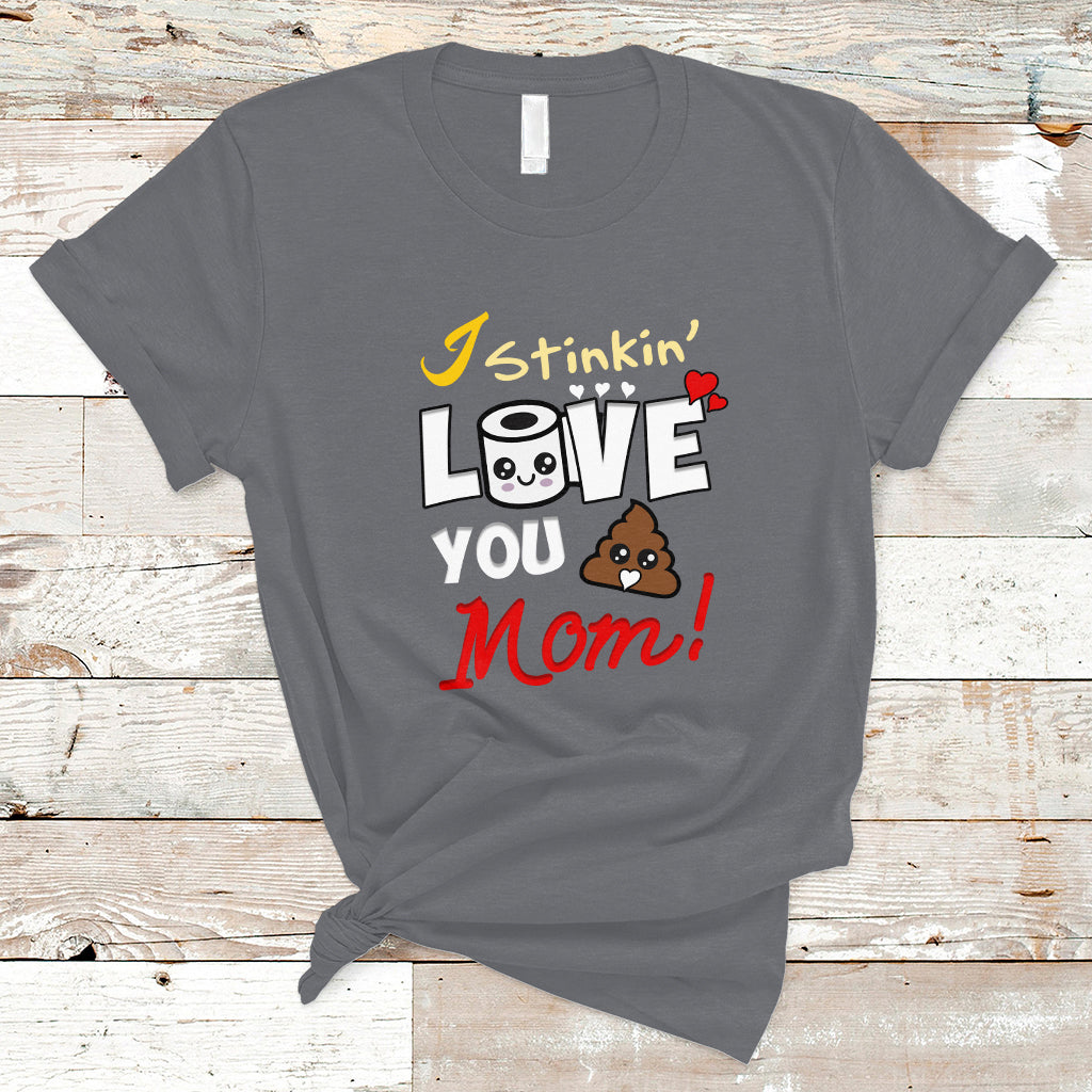 Mother's Day T Shirt Funny I Stinkin' Love You Mom Shitshow Supervisor Mom Life, Gag Gifts For Mom, Mother's Day Gifts, Women - Wonder Print Shop