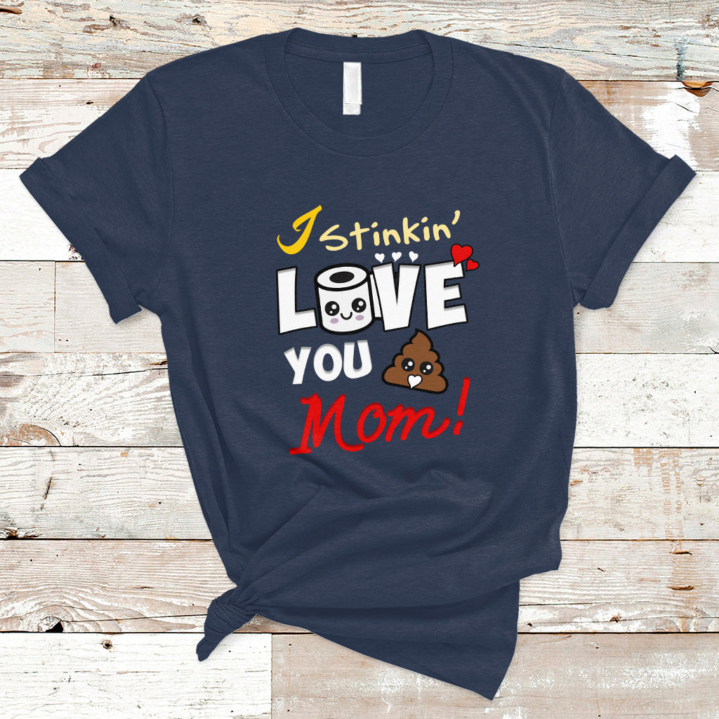 Mother's Day T Shirt Funny I Stinkin' Love You Mom Shitshow Supervisor Mom Life, Gag Gifts For Mom, Mother's Day Gifts, Women - Wonder Print Shop