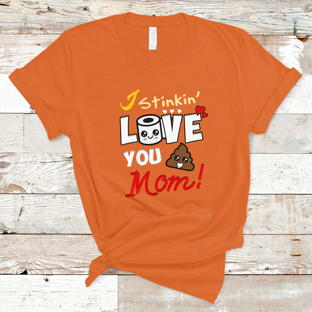 Mother's Day T Shirt Funny I Stinkin' Love You Mom Shitshow Supervisor Mom Life, Gag Gifts For Mom, Mother's Day Gifts, Women - Wonder Print Shop