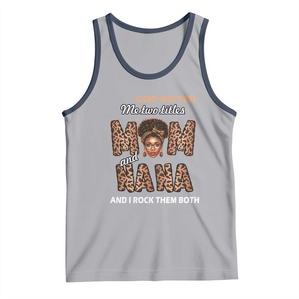 Black Afro Women Mother's Day Tank Top God Gifted Me Two Titles Mom And Nana I Rock Them Both
