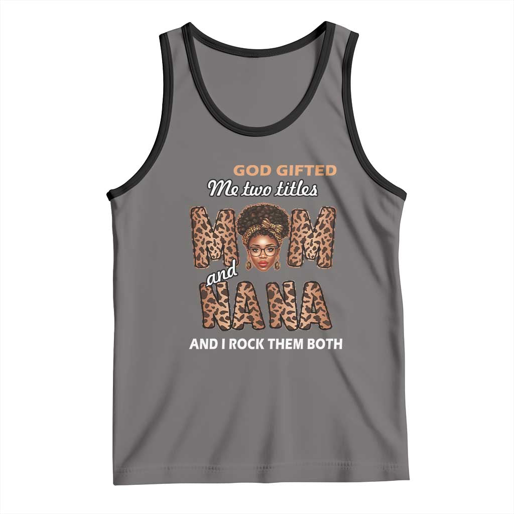 Black Afro Women Mother's Day Tank Top God Gifted Me Two Titles Mom And Nana I Rock Them Both